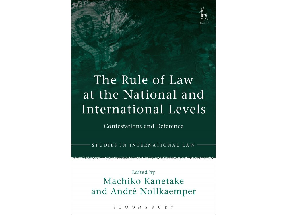 The Rule of Law at the National and International Levels: Contestations and Deference