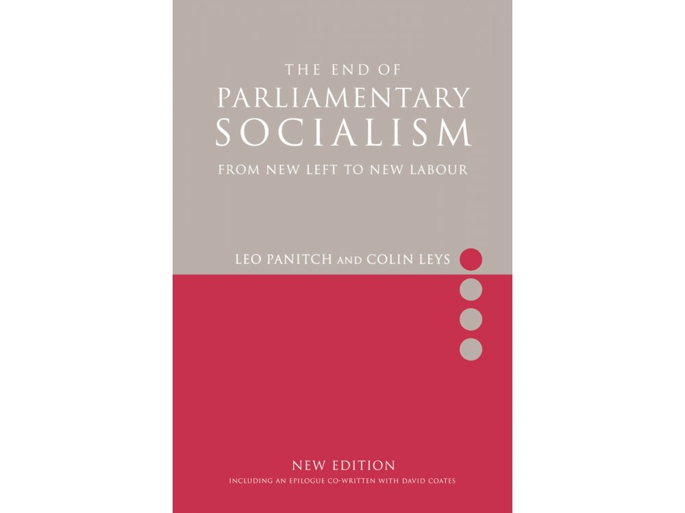 The End of Parliamentary Socialism: From New Left to New Labour