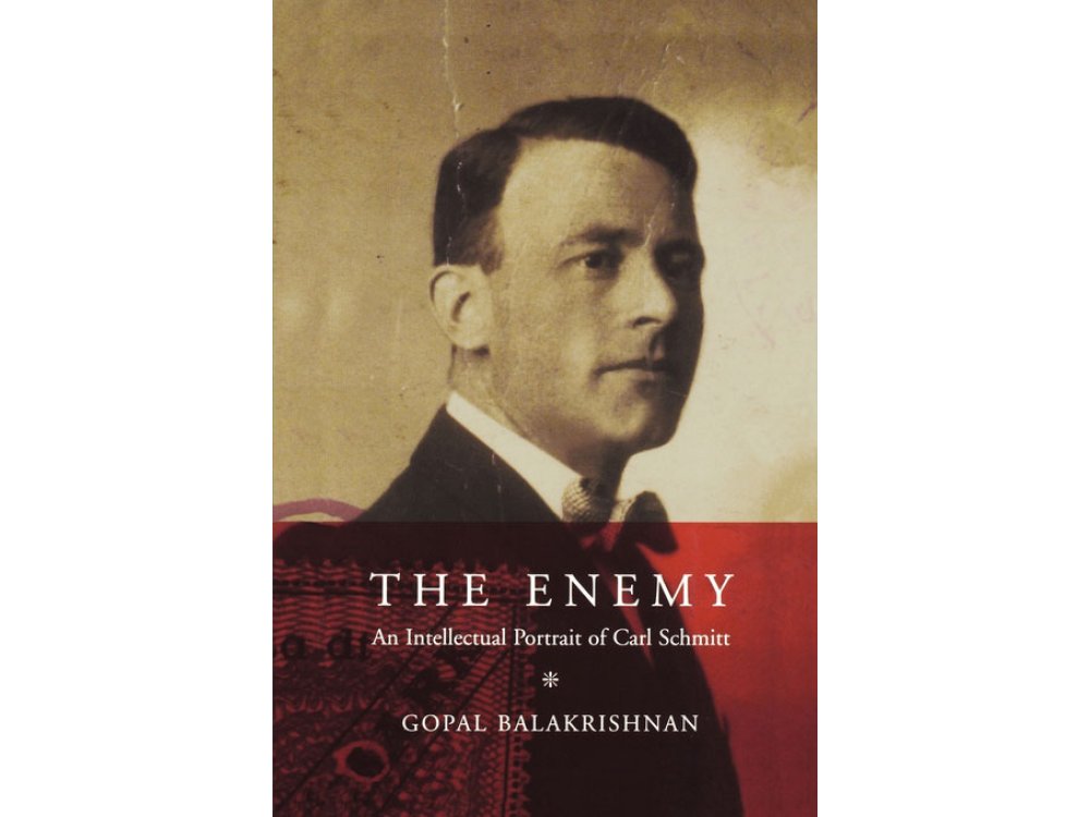 The Enemy: An Intellectual Portrait of Carl Schmitt