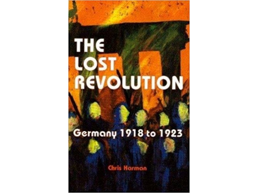 The Lost Revolution: Germany 1918 to 1923