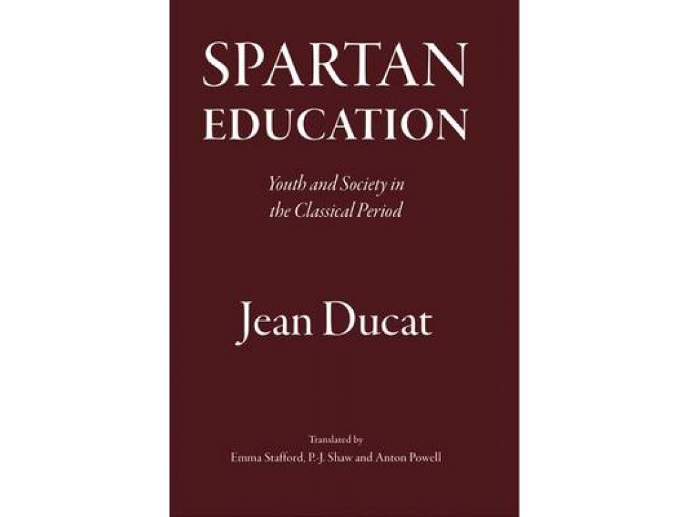 Spartan Education: Youth and Society in the Classical Period