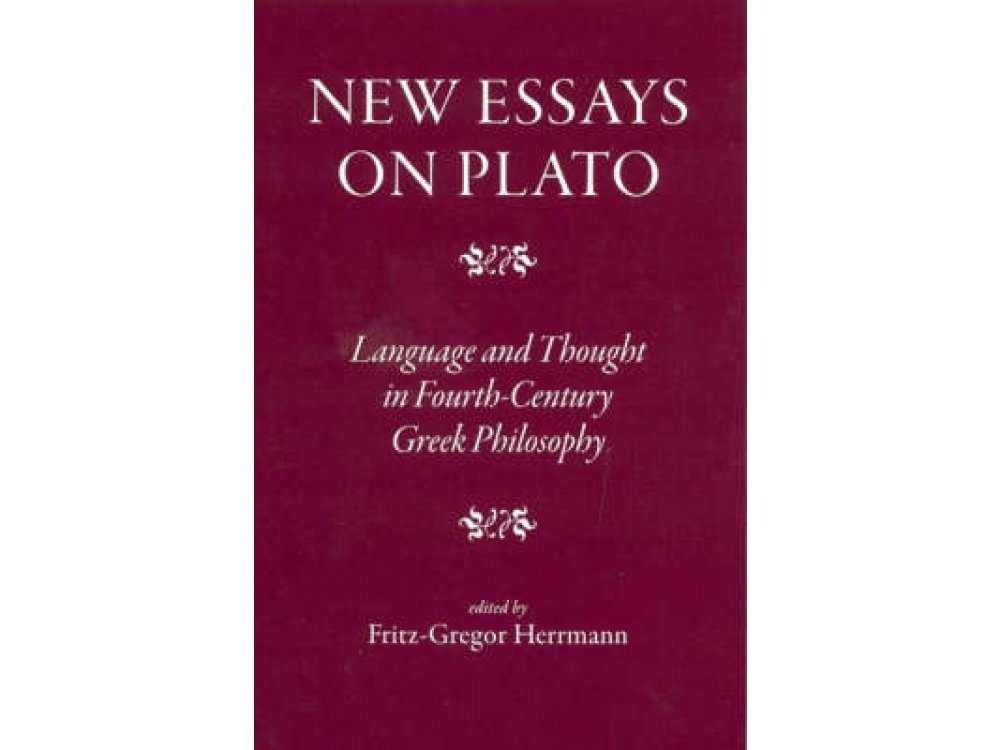 New Essays on Plato: Language and Thought in Fourth-Century Greek Philosophy