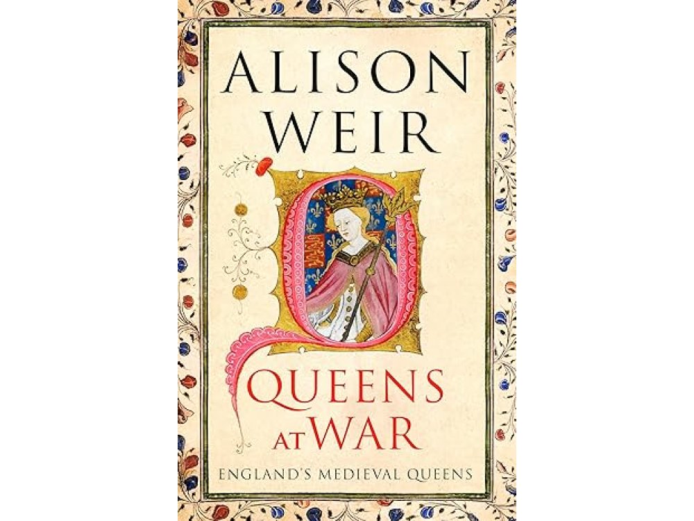 Queens at War: England's Medieval Queens