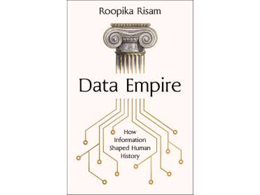 Data Empire: How Information Shaped Human History