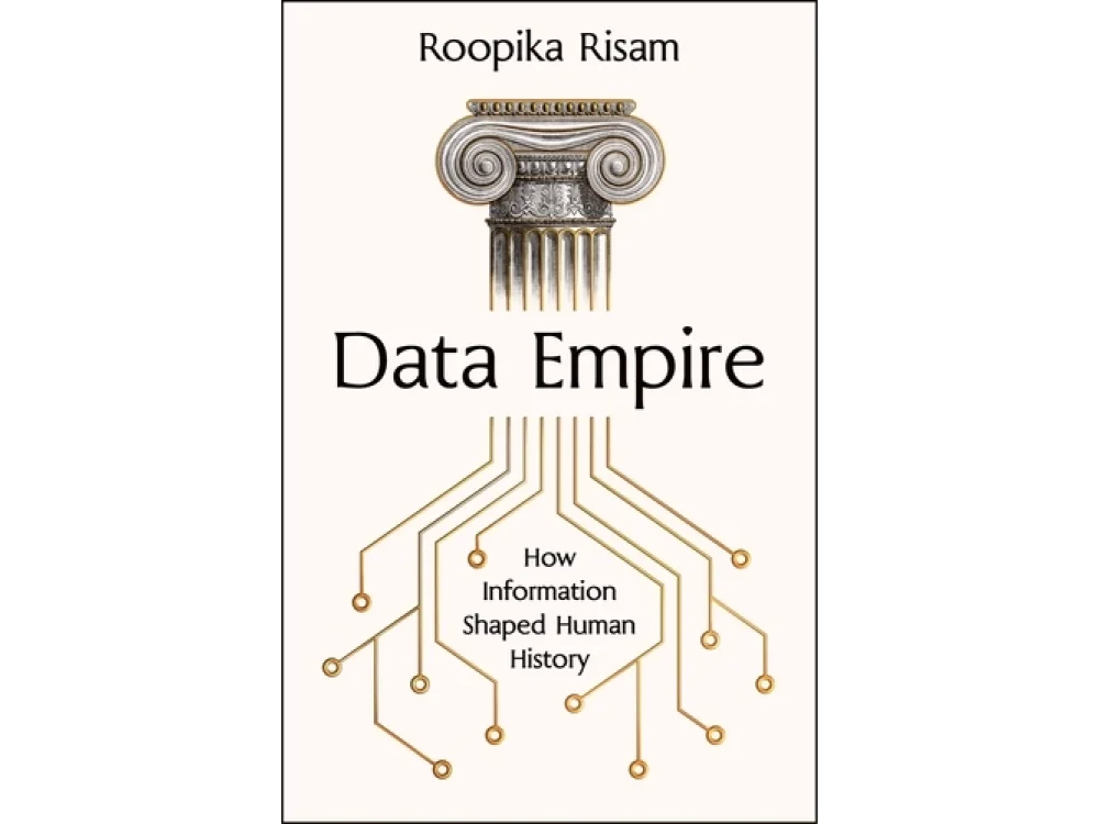 Data Empire: How Information Shaped Human History