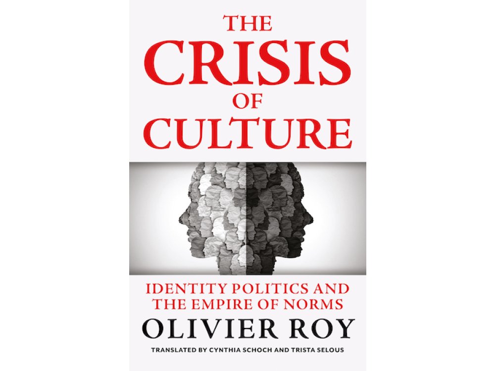 The Crisis of Culture: Identity Politics and the Empire of Norms