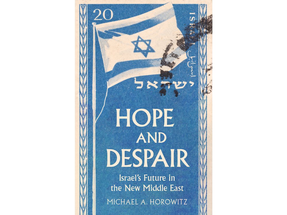 Hope and Despair: Israel's Future in the New Middle East