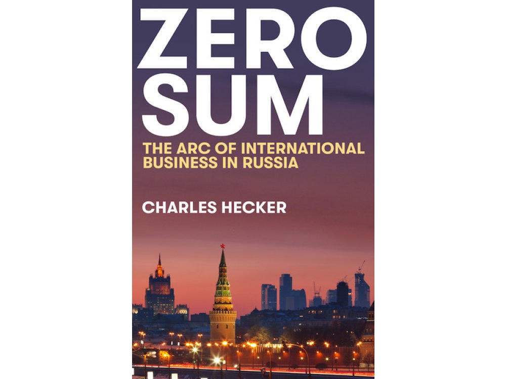 Zero Sum: The Arc of International Business in Russia