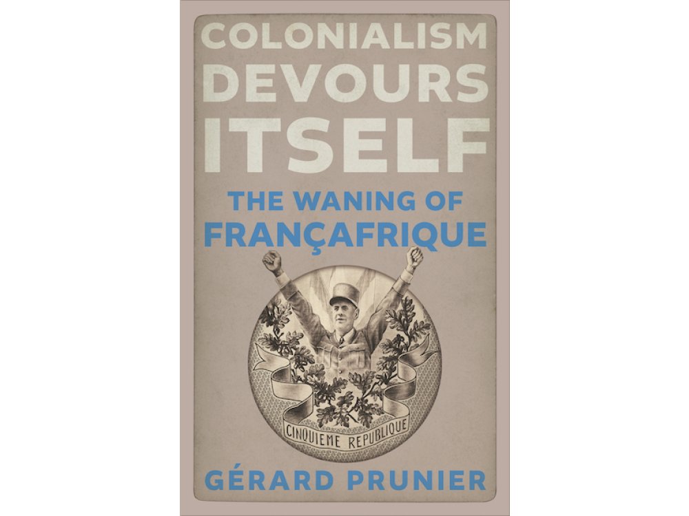 Colonialism Devours Itself: The Waning of Françafrique