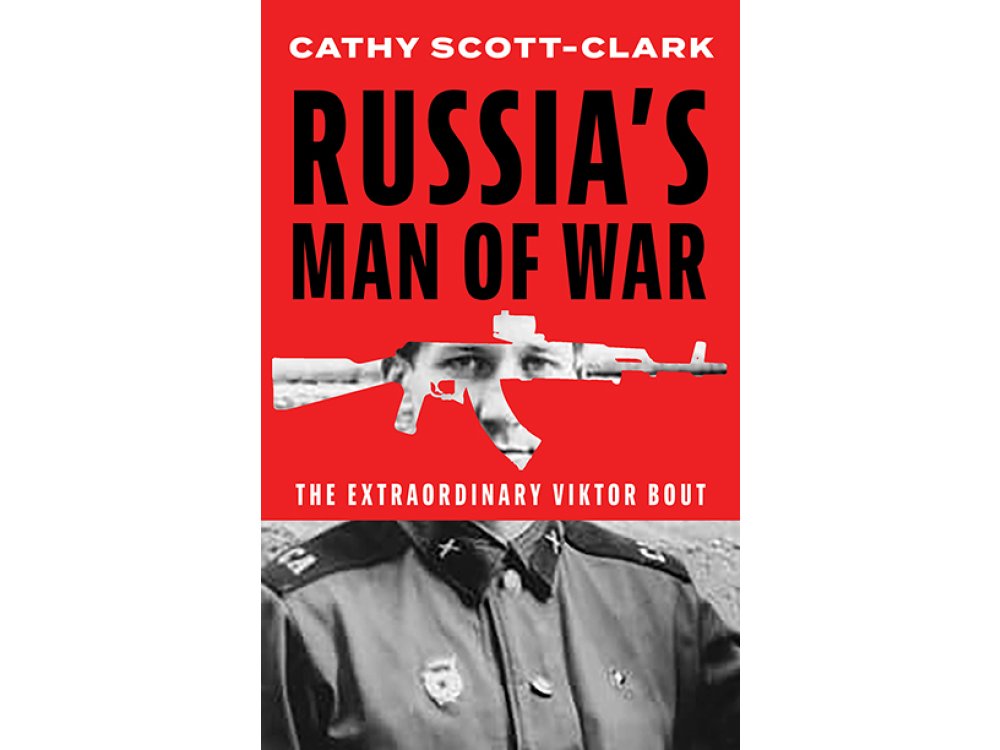 Russia’s Man of War: The Extraordinary Viktor Bout