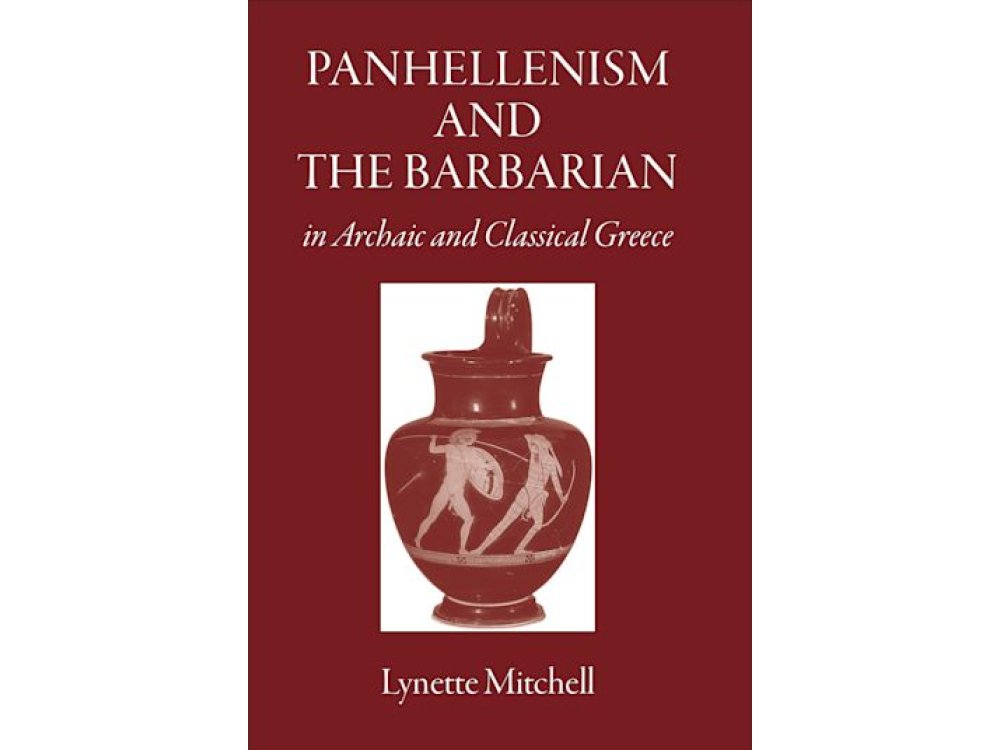 Panhellenism and the Barbarian in Archaic and Classical Greece