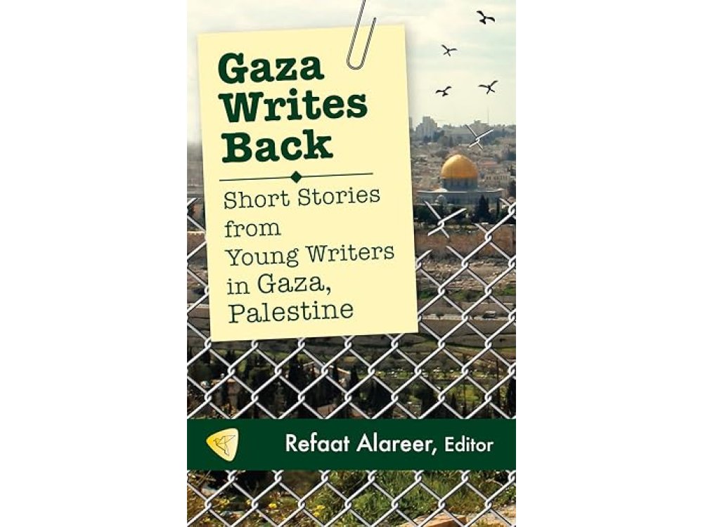 Gaza Writes Back: Short Stories from Young Writers in Gaza, Palestine