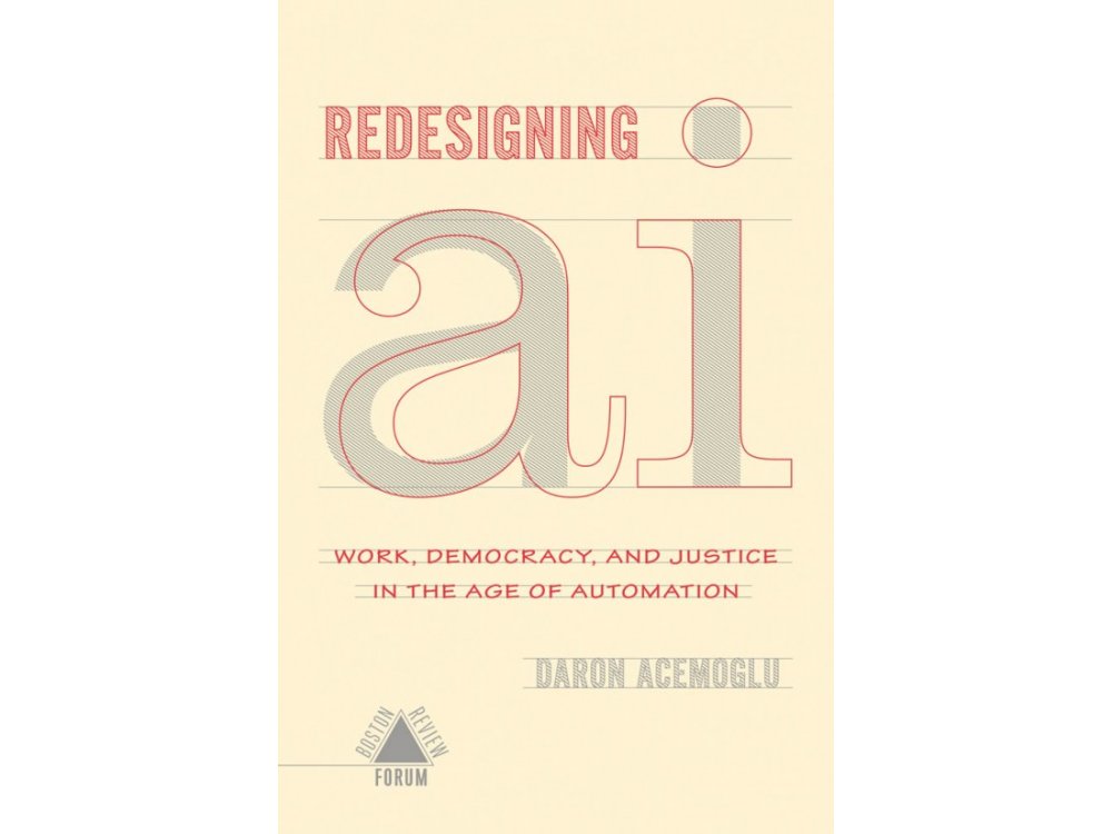 Redesigning AI: Work, Democracy, and Jusrtice in the Age of Automation (Boston Review/Forum)