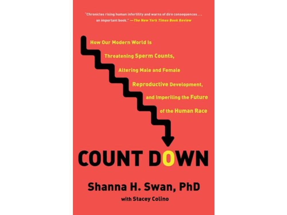 Count Down: How Our Modern World Is Threatening Sperm Counts, Altering Male and Female Reproductive Develpment, and Imperiling the Future of the Human Race