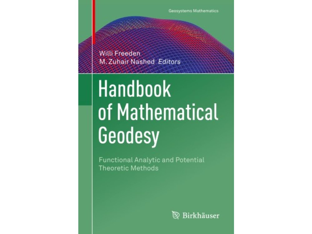 Handbook of Mathematical Geodesy: Functional Analytic and Potential Theoretic Methods