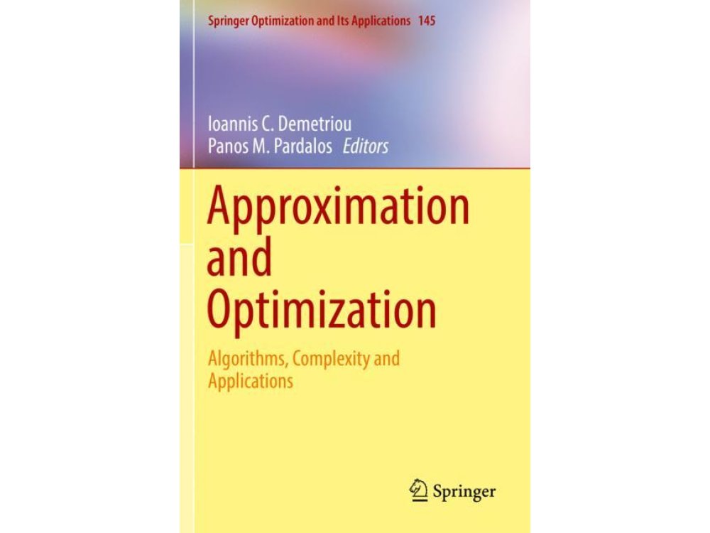 Approximation and Optimization : Algorithms, Complexity and Applications