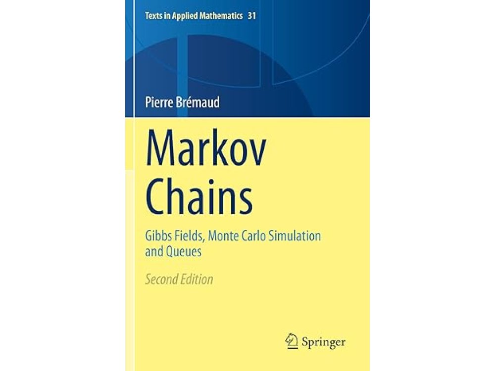 Markov Chains: Gibbs Fields, Monte Carlo Simulation and Queues