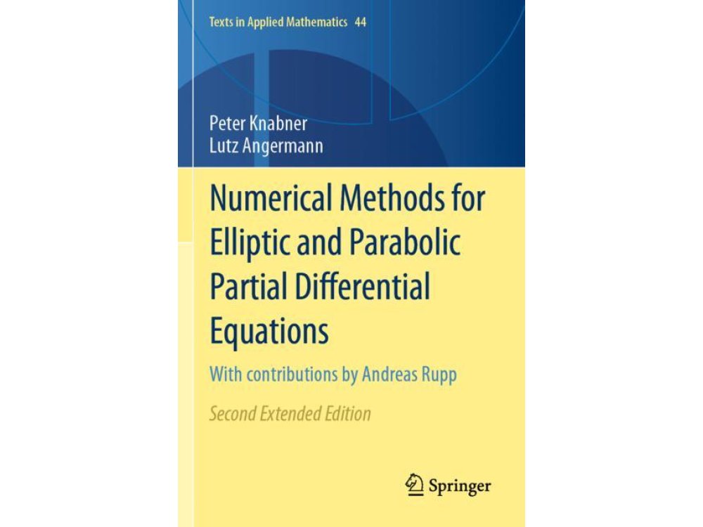Numerical Methods for Elliptic and Parabolic Partial Differential Equations : With contributions by