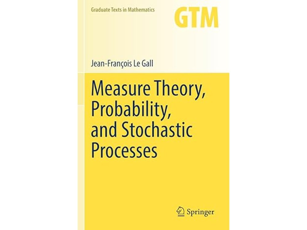 Measure Theory, Probability, and Stochastic Processes
