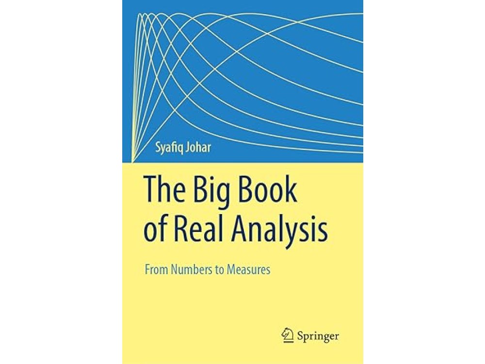 The Big Book of Real Analysis: From Numbers to Measures