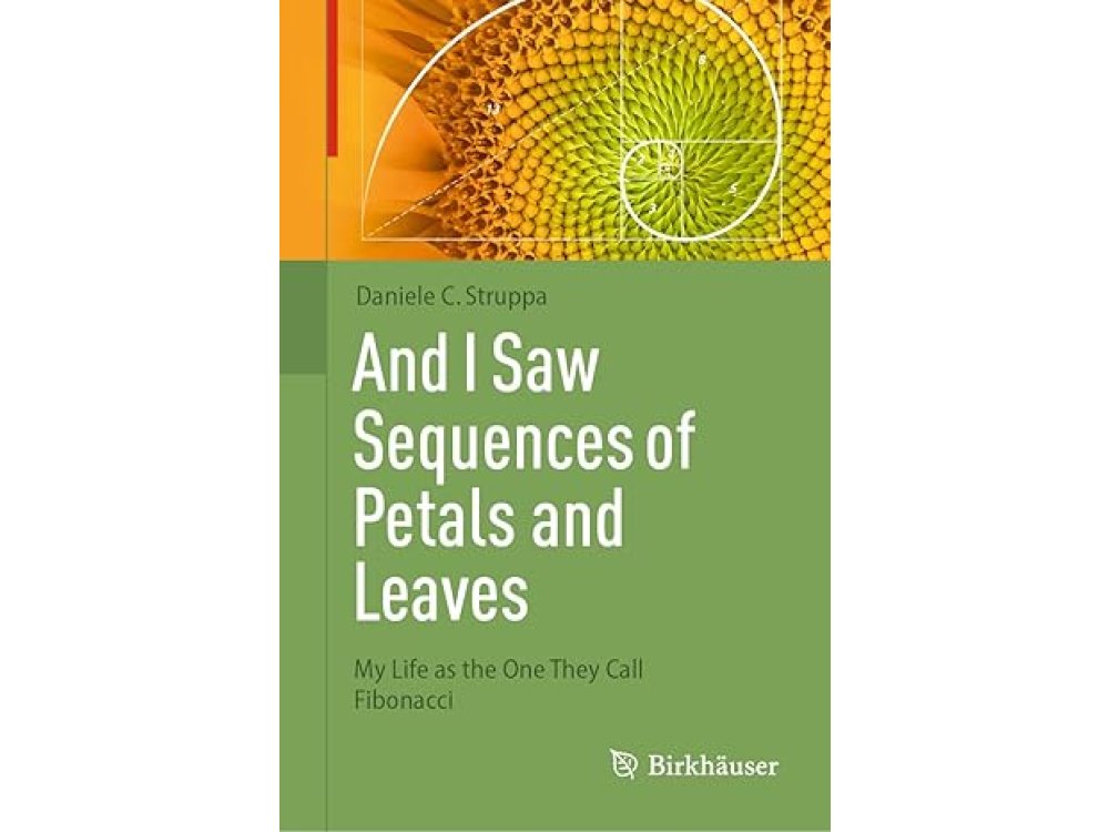 And I Saw Sequences of Petals and Leaves: My Life as the One They Call Fibonacci