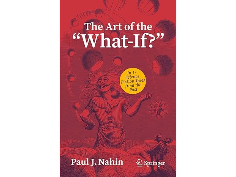 The Art of the "What-If?": In 17 Science Fiction Tales from the Past