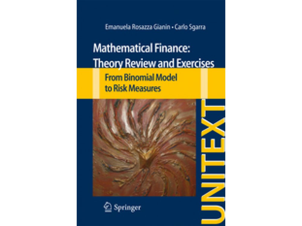 Mathematical Finance: Theory Review and Exercises, From Binomial Model to Risk Measures