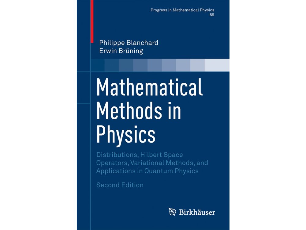 Mathematical Methods in Physics. Distributions, Hilbert Space Operators, Variational Methods, and Applications in Quantum Physics