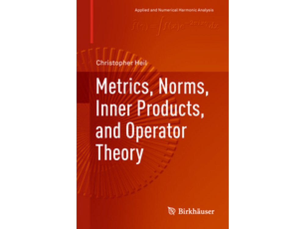 Metrics, Norms, Inner Products, and Operator Theory