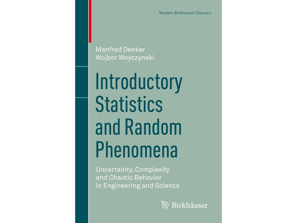 Introductory Statistics and Random Phenomena: Uncertainty, Complexity and Chaotic Behavior in Engineering and Science