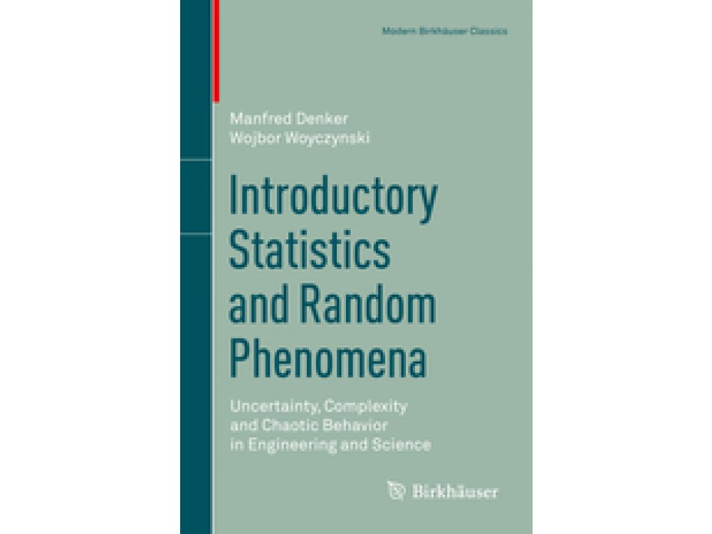 Introductory Statistics and Random Phenomena: Uncertainty, Complexity and Chaotic Behavior in Engineering and Science