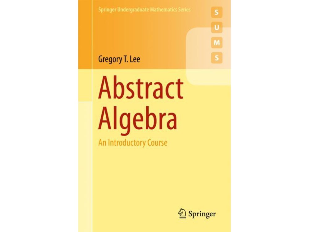 Abstract Algebra: An Introductory Course