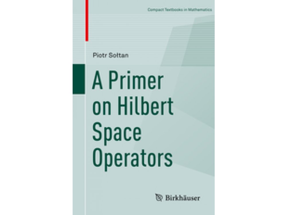 A Primer on Hilbert Space Operators