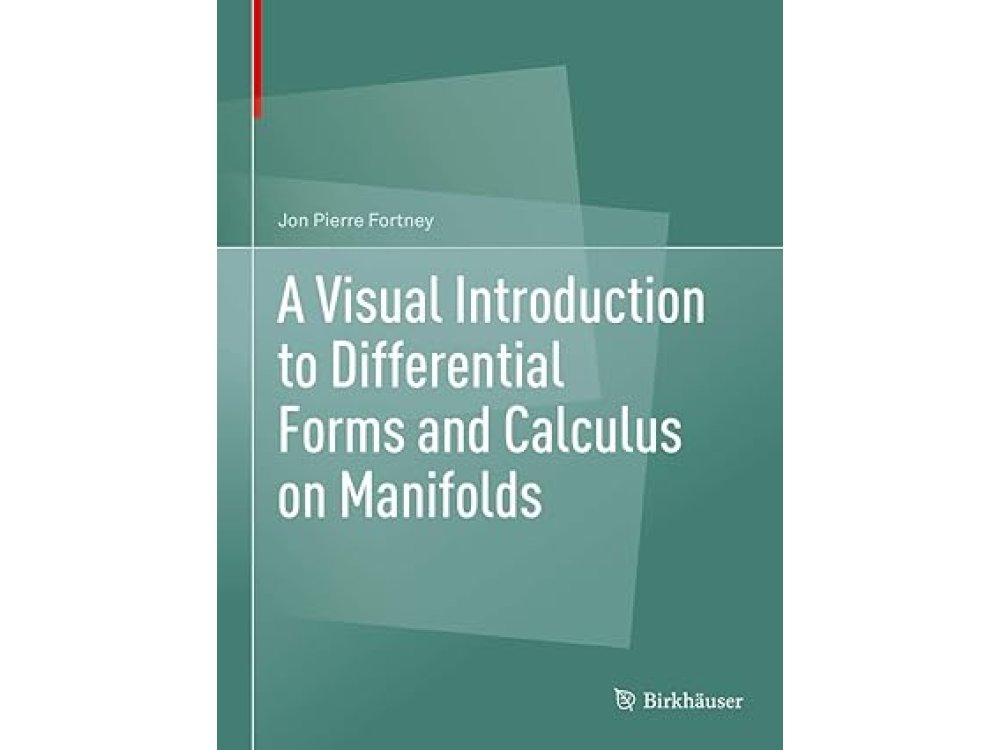 A Visual Introduction to Differential Forms and Calculus on Manifolds