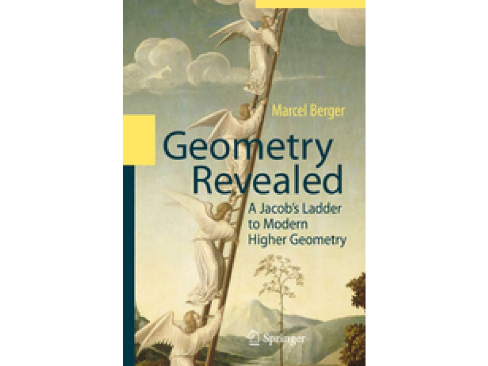 Geometry Revealed : A Jacob's Ladder to Modern Higher Geometry