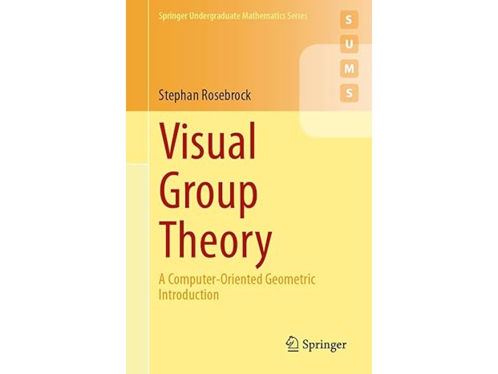 Visual Group Theory: A Computer-Oriented Geometric Introduction