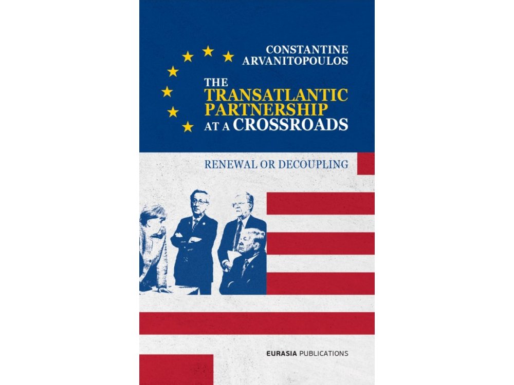 The Transatlantic Partnership at a Crossroads: Renewal or Decoupling