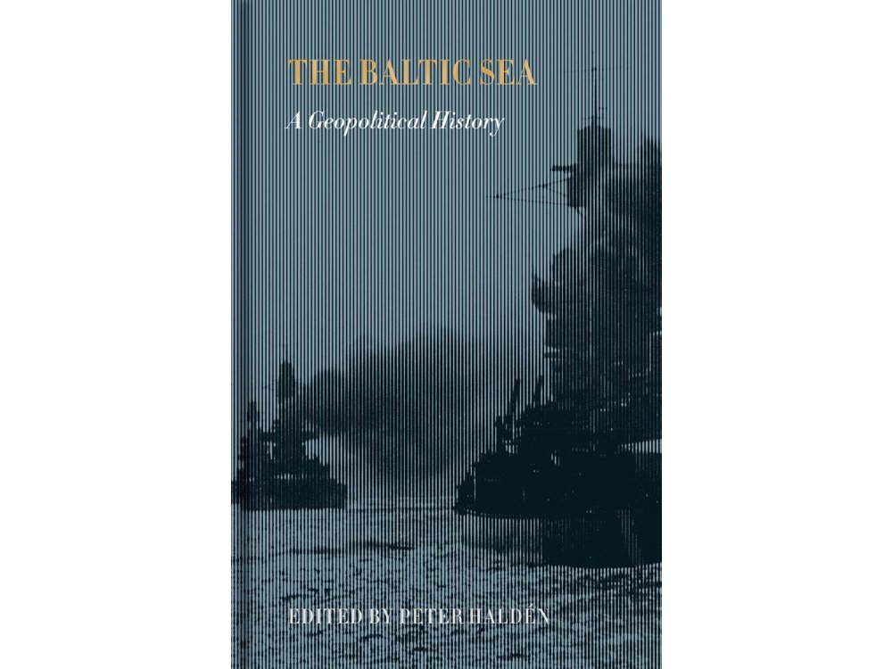 The Baltic Sea: A Geopolitical History