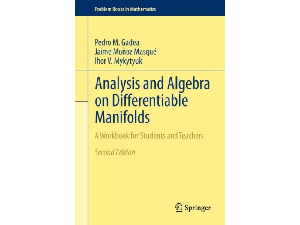 Analysis and Algebra on Differential Manifolds: A Workbook for Students and Teachers