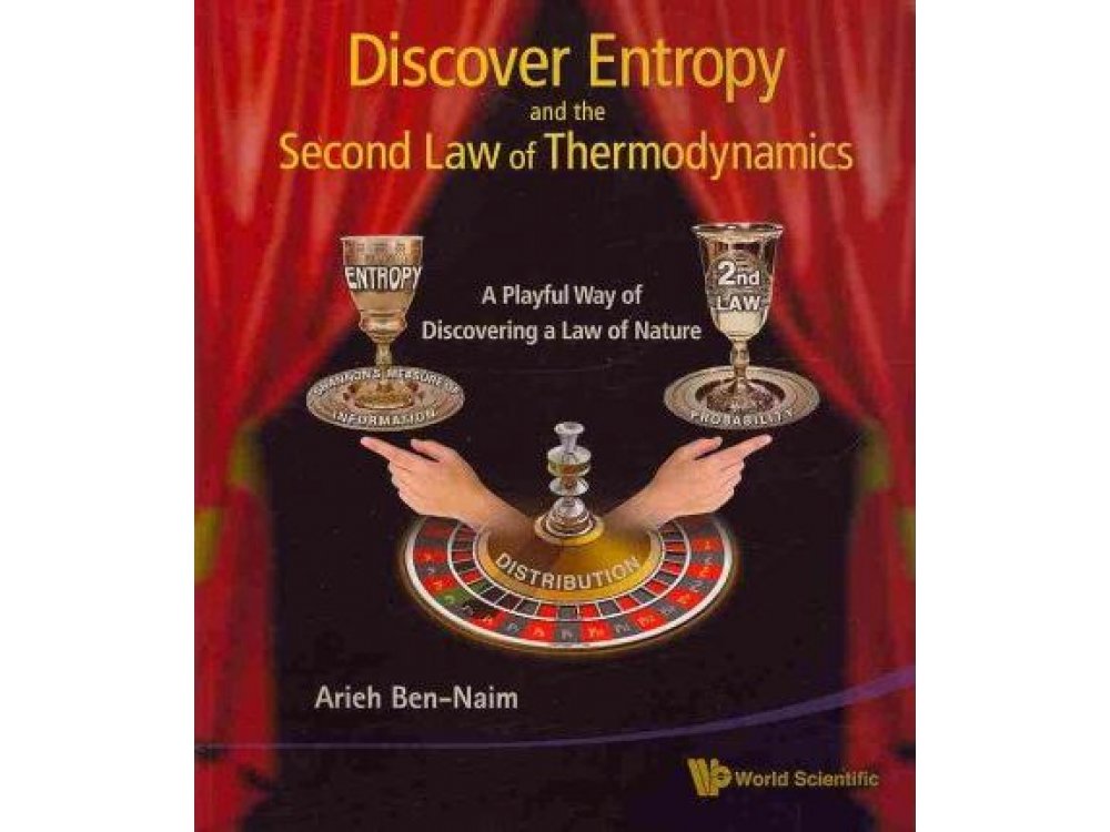 Discover Entropy and the Second Law of Thermodynamics : A Playful Way of Discovering a Law of Nature