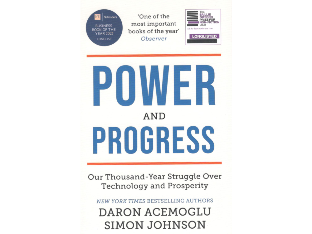 Power and Progress: Our Thousand-Year Struggle Over Technology and Prosperity