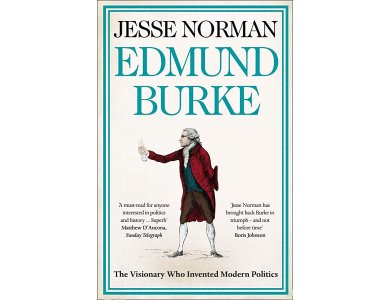 Edmund Burke: The Visionary Who Invented Modern Politics