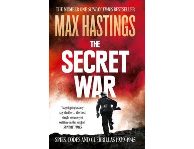 The Secret War: Spies, Codes and Guerrillas 1939-1945