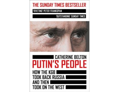 Putin’s People: How the KGB Took Back Russia and then Took on the West