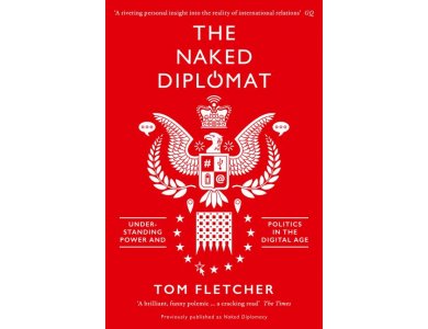 The Naked Diplomat: Understanding Power and Politics in the Digital Age