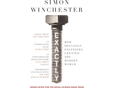 Exactly: How Precision Engineers Created the Modern World