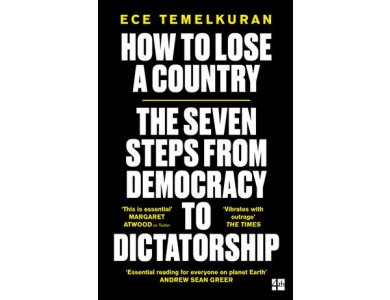 How to Lose a Country: The 7 Steps from Democracy to Dictatorship