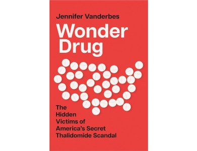 Wonder Drug: The Hidden Victims of America’s Secret Thalidomide Scandal