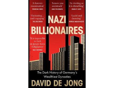 Nazi Billionaires: The Dark History of Germany’s Wealthiest Dynasties