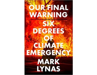 Our Final Warning: Six Degrees of Climate Emergency